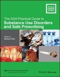 Cover: The ADA Practical Guide to Substance Use Disorders and Safe Prescribing - Wiley