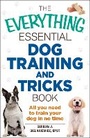 Cover: The Everything Essential Dog Training and Tricks Book - Everything