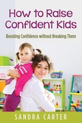 Cover: How to Raise Confident Kids - Speedy Publishing LLC