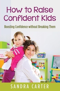 Enlarge image Cover: How to Raise Confident Kids - Speedy Publishing LLC