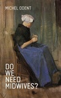 Cover: Do We Need Midwives? - Pinter & Martin Ltd.