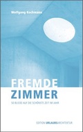 Cover: Fremde Zimmer - 50 Blicke auf die sch&ouml;nste Zeit im Jahr - URLAUBSARCHITEKTUR