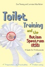 Cover: Toilet Training and the Autism Spectrum (ASD) - Jessica Kingsley Publishers