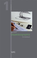 Cover: Objektbiographie - VDG Weimar - Verlag und Datenbank f&uuml;r Geisteswissenschaften