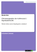 Cover: Chromatographie der Gelbwurzel / Paprikafarbstoffe - GRIN Verlag