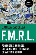 Cover: F.M.R.L. - Footnotes, Mirages, Refrains and Leftovers of Writing Sound - John Hunt Publishing