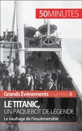 Cover: Le Titanic, un paquebot de l&eacute;gende - 50Minutes.fr