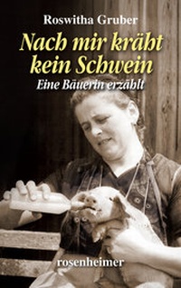 Abbildung von: Nach mir kräht kein Schwein - Eine Bäuerin erzählt - Rosenheimer Verlagshaus
