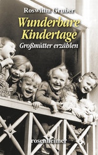 Abbildung von: Wunderbare Kindertage - Großmütter erzählen - Rosenheimer Verlagshaus