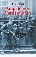 Cover: Brigade der Verdammten - Warschauer Aufstand 1944 - Rosenheimer Verlagshaus