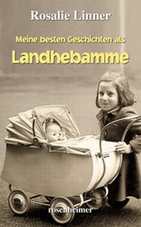 Abbildung von: Meine besten Geschichten als Landhebamme - Rosenheimer Verlagshaus