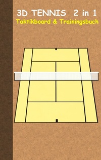 Abbildung von: 3D Tennis 2 in 1 Taktikboard und Trainingsbuch (Ringbuchbindung) - BoD - Books on Demand