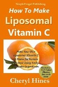 Cover: How To Make Liposomal Vitamin C - Simplefrugal Publishing
