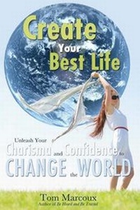 Enlarge image Cover: Create Your Best Life - Tom Marcoux Media, LLC