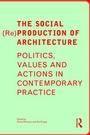 Cover: The Social (Re)Production of Architecture - Routledge