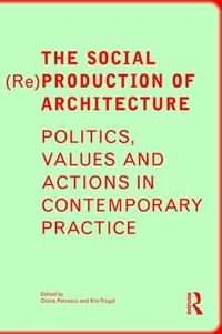 Enlarge image Cover: The Social (Re)Production of Architecture - Routledge