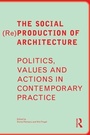 Cover: The Social (Re)Production of Architecture - Routledge
