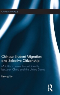Enlarge image Cover: Chinese Student Migration and Selective Citizenship - Routledge
