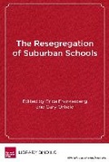 Cover: The Resegregation of Suburban Schools - Harvard Educational Publishing Group