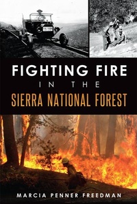 Abbildung von: Fighting Fire in the Sierra National Forest - Arcadia Publishing (SC)