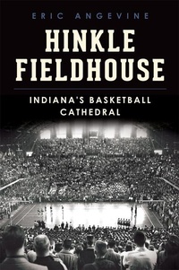 Abbildung von: Hinkle Fieldhouse - Arcadia Publishing (SC)