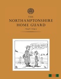 Cover: The Northamptonshire Home Guard 1940-1945 - Naval & Military Press