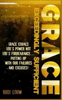 Enlarge image Cover: Grace Exceedingly Sufficient - Rudi Louw Publishing