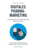 Cover: Digitales Pharmamarketing - Internet-Marketing, IT-Projektmanagement & Mobile Medical Apps - BoD - Books on Demand