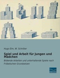 Cover: Spiel und Arbeit f&uuml;r Jungen und M&auml;dchen - Fachbuchverlag-Dresden