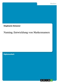 Abbildung von: Naming. Entwicklung von Markennamen - GRIN Verlag