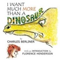 Cover: I Want Much More Than A Dinosaur - Create-A-World Publications