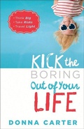 Cover: Kick the Boring Out of Your Life - Harvest House Publishers,U.S.