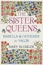 Bild: The Sister Queens - The History Press Ltd