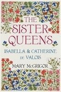 Bild vergrößern Bild: The Sister Queens - The History Press Ltd
