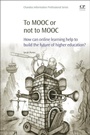 Cover: To MOOC or Not to MOOC - Chandos Publishing (Oxford) Ltd