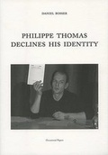 Cover: Daniel Bosser, Philippe Thomas Declines His Identity - Occasional Papers