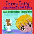 Cover: Teeny Totty Uses Mama's Big Potty - LoewenHerz-Creative