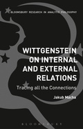 Cover: Wittgenstein on Internal and External Relations - Bloomsbury Academic