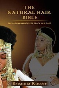 Abbildung von: The Natural Hair Bible - Natural Hair Bible: The 10 Commandments of Black Hair Care