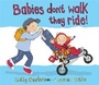Cover: Babies Don't Walk They Ride - Templar Publishing