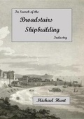 Cover: In Search of the Broadstairs Shipbuilding Industry - Michaels Bookshop