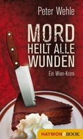 Cover: Mord heilt alle Wunden - Haymon Verlag