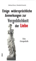 Cover: Einige widerspr&uuml;chliche Anmerkungen zur Vergeblichkeit der Liebe - Alibri