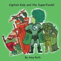 Cover: Captain Kale and the Superfoods - Happy House Press