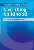Cover: A Guide to Parenting in Islam: Cherishing Childhood 2015 - Ta-Ha Publishers Ltd