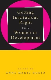 Enlarge image Cover: Getting Institutions Right for Women in Development - Zed Books Ltd
