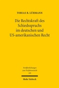 Abbildung von: Die Rechtskraft des Schiedsspruchs im deutschen und US-amerikanischen Recht - Mohr Siebeck