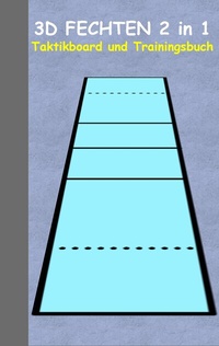 Abbildung von: 3D Fechten 2 in 1 Taktikboard und Trainingsbuch - BoD - Books on Demand