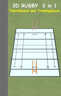 Abbildung von: 3D Rugby 2 in 1 Taktikboard und Trainingsbuch - BoD - Books on Demand