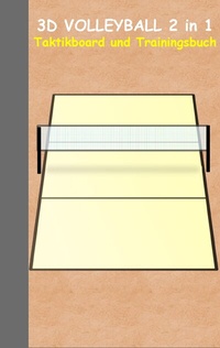 Abbildung von: 3D Volleyball 2 in 1 Taktikboard und Trainingsbuch - BoD - Books on Demand